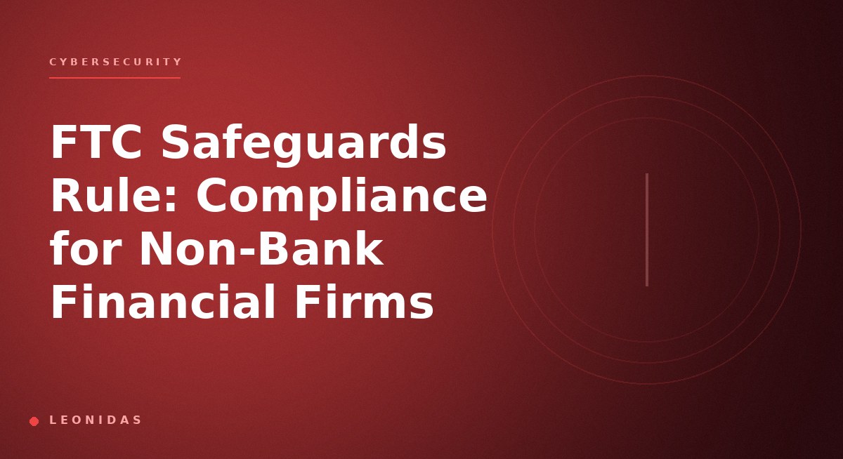 FTC Safeguards Rule: Compliance for Non-Bank Financial Firms