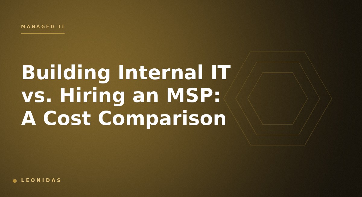 Building Internal IT vs. Hiring an MSP: A Cost Comparison