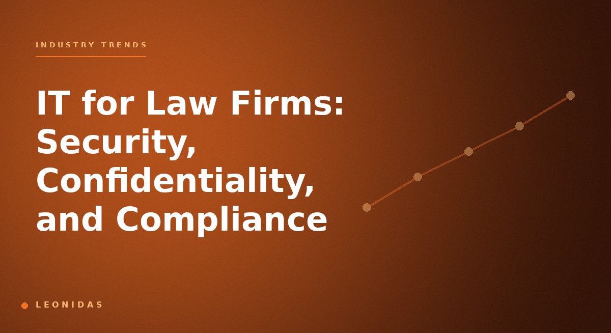 IT for Law Firms: Security, Confidentiality, and Compliance