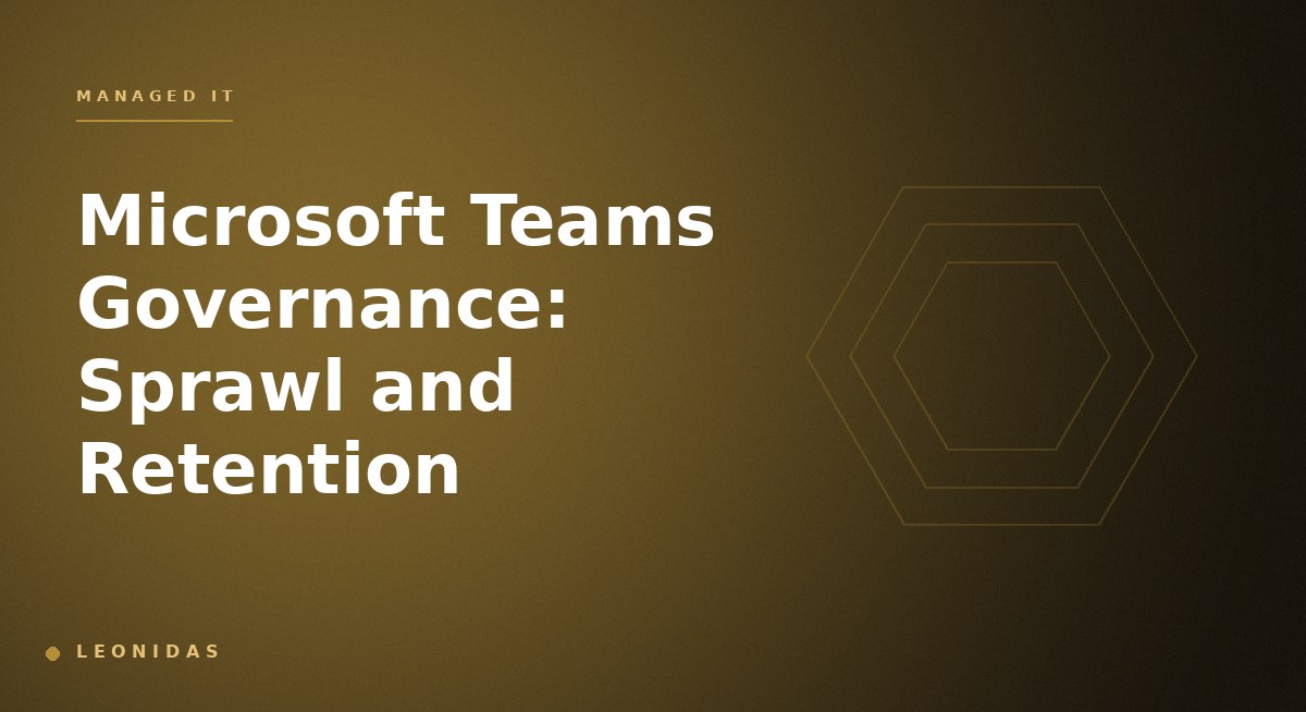 Microsoft Teams Governance: Sprawl and Retention