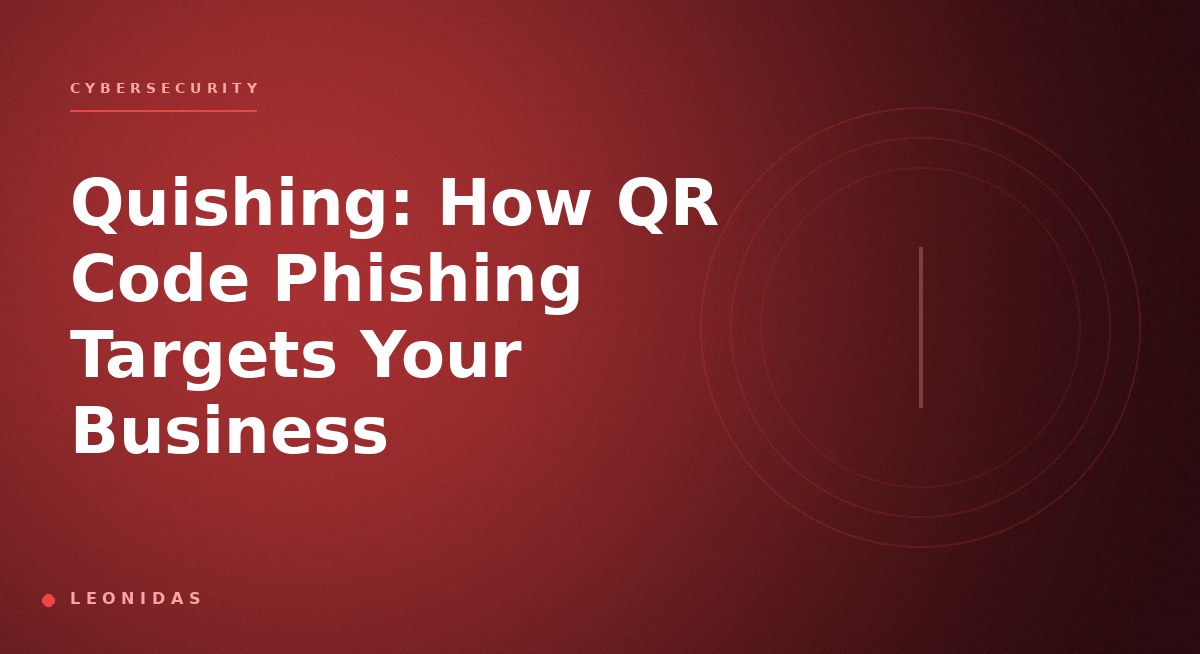 Quishing: How QR Code Phishing Targets Your Business